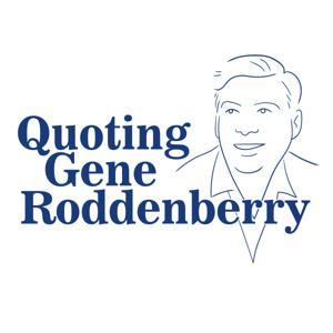 Quoting Gene Roddenberry by Roddenberry Entertainment