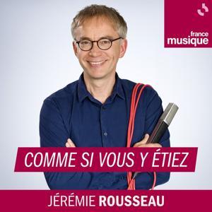 Comme si vous y étiez by France Musique