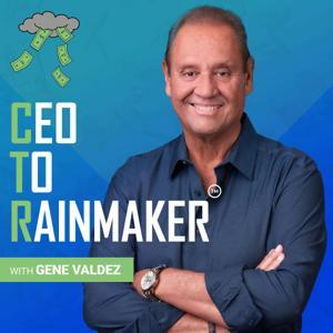 CEO To Rainmaker by Gene Valdez
