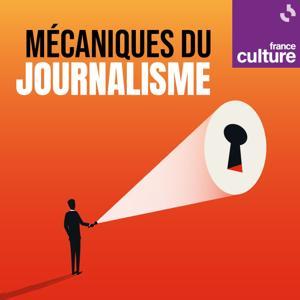 Mécaniques du journalisme by France Culture