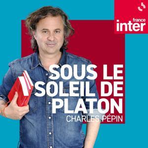 Sous le soleil de Platon by France Inter