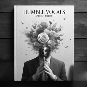 Humble Vocals Spoken Poems by Long Water Studios