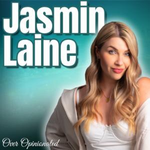 Over Opinionated With Jasmin Laine by Jasmin Laine