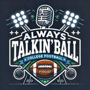 Always Talkin' Ball: A College Football Podcast by Always Talkin' Ball