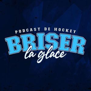 Briser la glace by Briser la glace :: Podcast de hockey