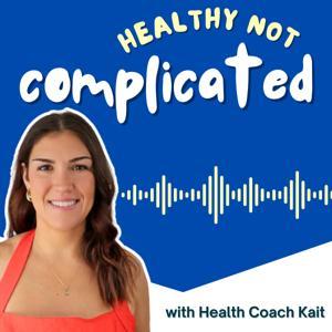 Healthy Not Complicated by Kait Malthaner (BSc Nutrition and Exercise)