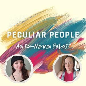 Peculiar People: An Ex-Mormon Podcast by Sammi Earnest & Karina Vance