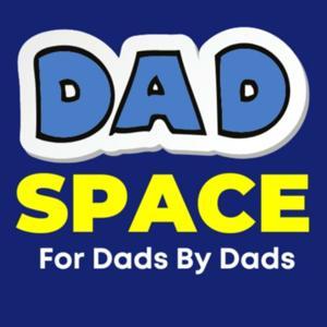 Dad Space Podcast - for Dads by Dads by Dave Campbell
