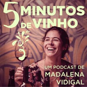 5 Minutos de Vinho com Madalena Vidigal by Madalena Vidigal