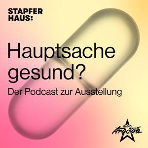 Hauptsache gesund? Der Podcast zum grossen Versprechen unserer Zeit by Stapferhaus