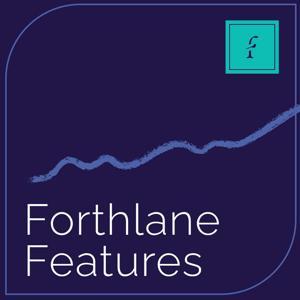 Forthlane Features: Conversations on Global Wealth and Asset Management by Forthlane Partners, Stories and Strategies
