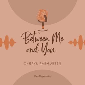 Between Me and You by Cheryl Rasmussen