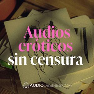 Audios eróticos sin censura 💋💦 Fantasías hechas sonido by Audiodesires