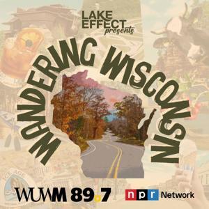 Wandering Wisconsin by WUWM 89.7 FM - Milwaukee's NPR