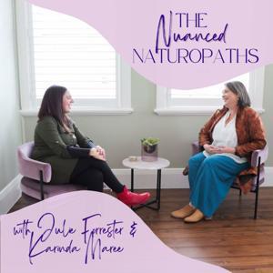 The Nuanced Naturopaths by Julie Forrester and Karinda Maree