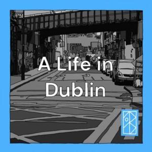 A Life in Dublin by Mark Kelly
