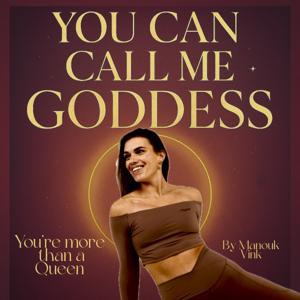 You Can Call Me Goddess by Manouk Vink