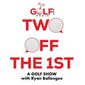 2 Off the 1st: A Golf Show by Ryan Ballengee, Golf News Net