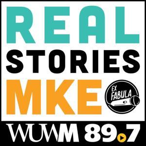 Real Stories MKE by WUWM 89.7 FM - Milwaukee's NPR