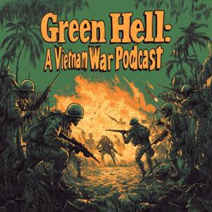 Green Hell: A Vietnam War Podcast by Stephen Comstock