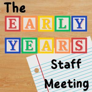 The Early Years Staff Meeting by Sarah, Kealey and Steph