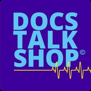 DOCS TALK SHOP by Dawn Lemanne, MD & Deborah Gordon, MD