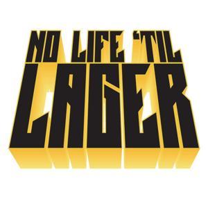 No Life 'Til Lager by Adam Zuniga