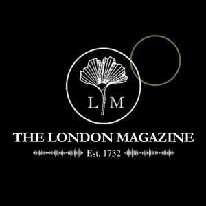 The London Magazine Podcast by The London Magazine
