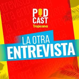 La Otra Entrevista de Tropicana by Tropicana y Caracol Pódcast