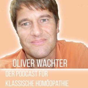 Oliver Wachter - Der Podcast für Klassische Homöopathie by Oliver Wachter