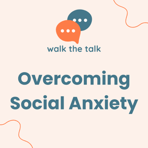 Overcoming Social Anxiety | WalkTheTalk | Conversations with Experts and Peers by WalkTheTalk