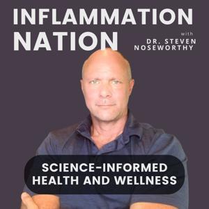 Inflammation Nation: Science Informed Wellness by Dr. Steven Noseworthy