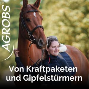 Von Kraftpaketen und Gipfelstürmern: Der Reitsport Podcast by Agrobs
