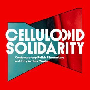 Celluloid Solidarity: Contemporary Polish Filmmakers on Unity in their Work. by Culture.pl