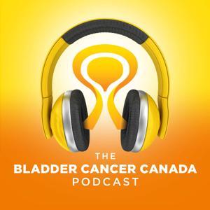 The Bladder Cancer Canada Podcast by Bladder Cancer Canada