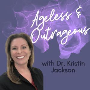 Ageless and Outrageous by Kristin Jackson