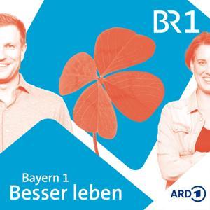 Besser leben. Der Bayern 1 Nachhaltigkeitspodcast by Bayerischer Rundfunk
