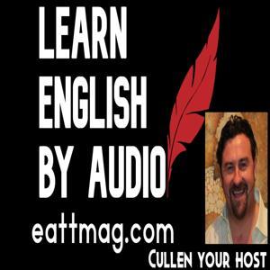 Learn English by Audio with EATT Magazine at eattmag.com by Cullen Pope