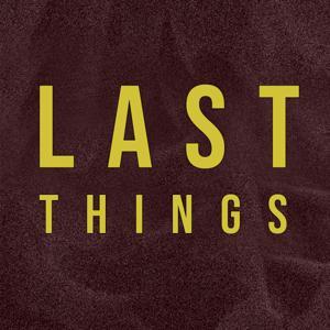 Last Things by Charlie Looker