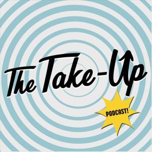 The Take-Up Podcast by The Take-Up