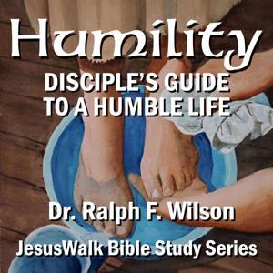Humility: Disciple’s Guide to a Humble Life by JesusWalk Bible Study Series