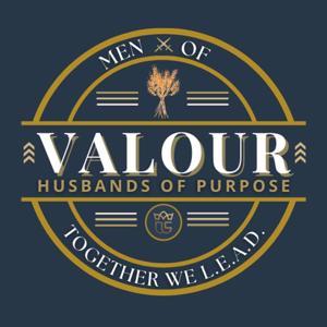 Men of Valour: Husbands of Purpose by Men of Valour: Husbands of Purpose/ Relationship Coaching With A Christ Life Style