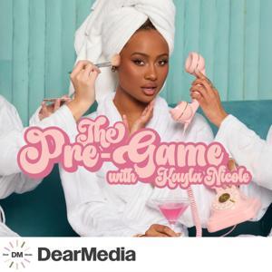 The Pre-Game with Kayla Nicole by Dear Media