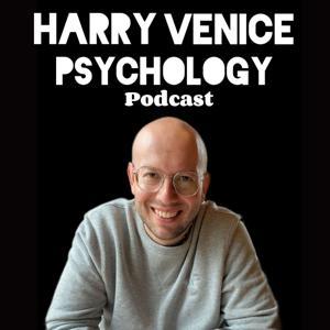 The Harry Venice Psychology Podcast: Attachment, Complex Trauma (PTSD), Jungian by Harry Venice