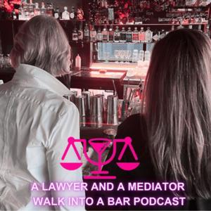 A Lawyer and a Mediator Walk into a Bar by Dianne Loveday & Paula Appelhans