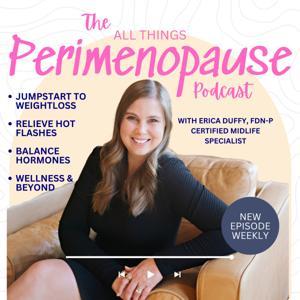 All Things Perimenopause by Erica Duffy