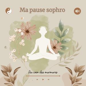 Ma pause sophro | Sophrologie guidée by Aurélie KOCH