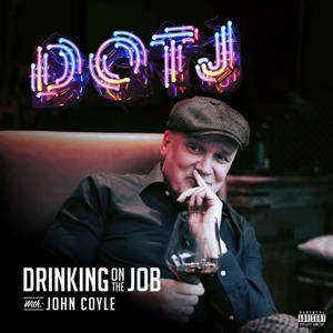 DOTJ - Drinking On The Job by John Coyle