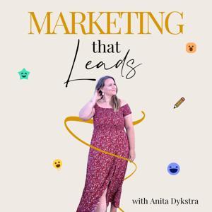 Marketing That Leads: Evergreen Blogging, SEO & Pinterest Strategies for Coaches and Service Providers by Anita Dykstra