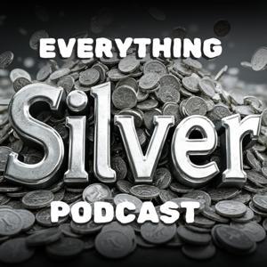 Everything Silver Podcast by Silver State Stacker
